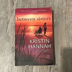 “Between sisters” by bestselling author Kristin Hannah